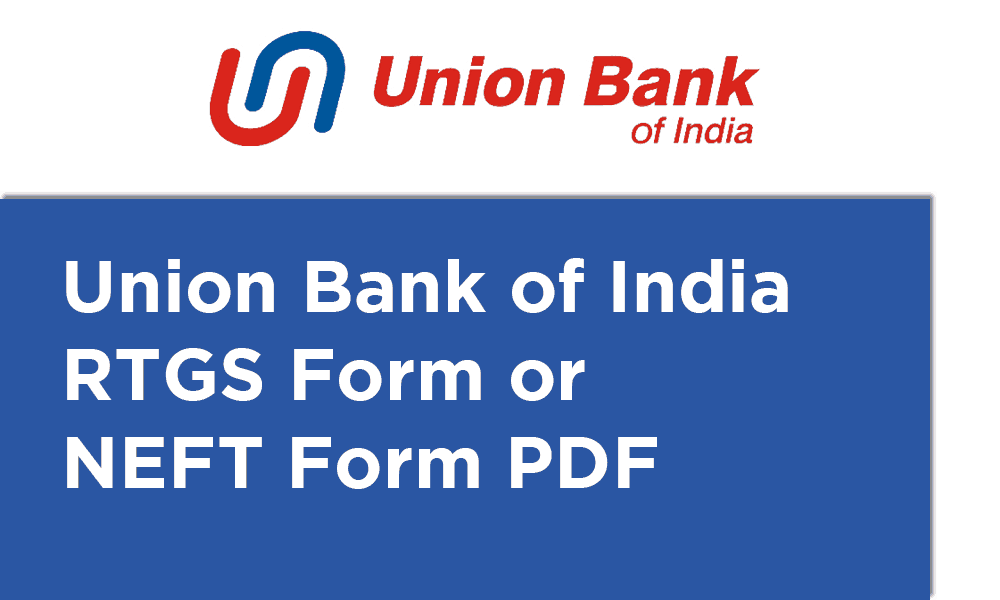 Union Bank of India RTGS Form 2020 – Timing, Charges, UBI RTGS