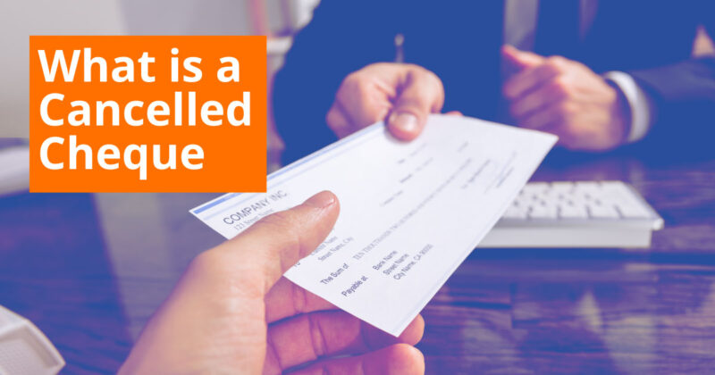 Canceling a Cheque – Various Reasons and How to Cancel Check