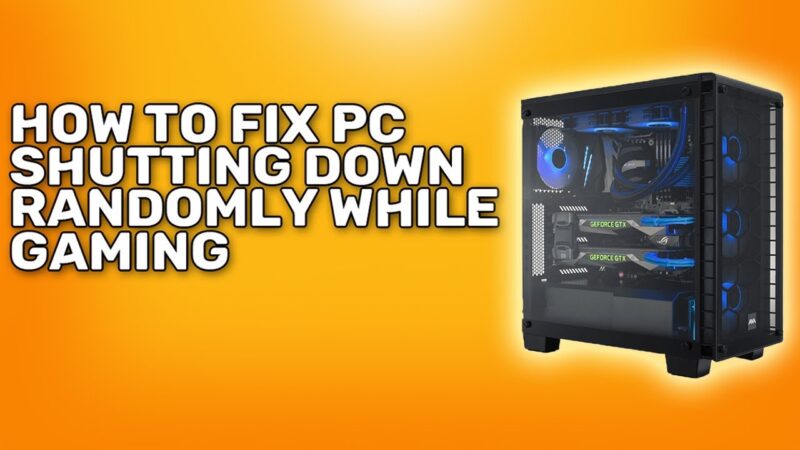 Computer Restarts While Playing Games? 7 Troubleshooting Steps You Must Try